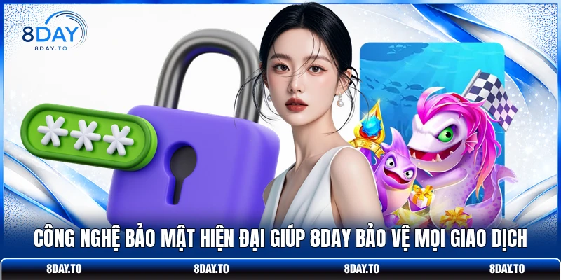 Home 12 Công nghệ bảo mật hiện đại giúp 8DAY bảo vệ mọi giao dịch