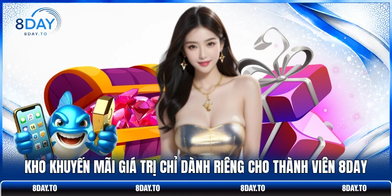 Home 14 Kho khuyến mãi giá trị chỉ dành riêng cho thành viên 8DAY